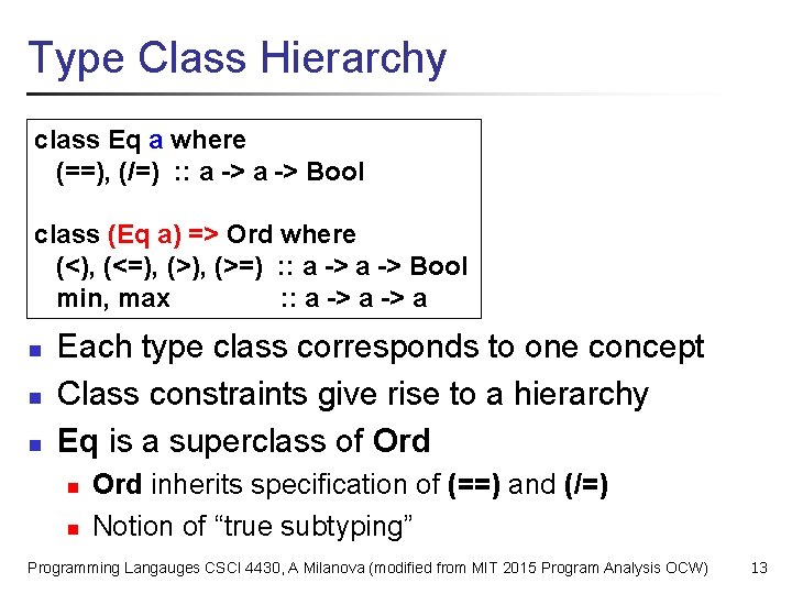 Type Class Hierarchy class Eq a where (==), (/=) : : a -> Bool