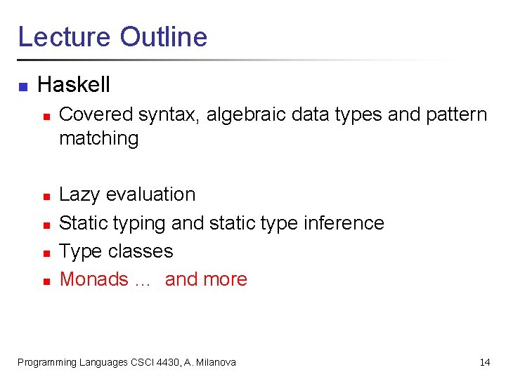 Lecture Outline n Haskell n n n Covered syntax, algebraic data types and pattern