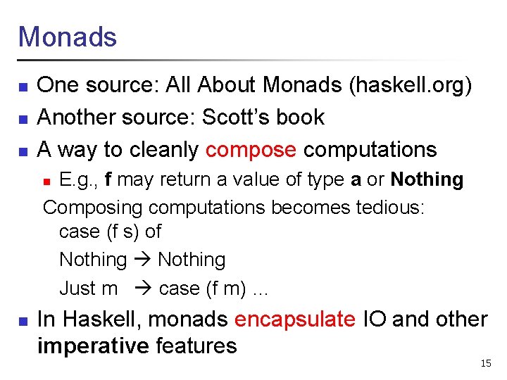Monads n n n One source: All About Monads (haskell. org) Another source: Scott’s