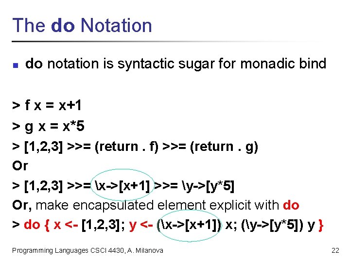The do Notation n do notation is syntactic sugar for monadic bind > f