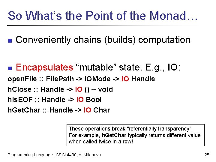 So What’s the Point of the Monad… n Conveniently chains (builds) computation n Encapsulates