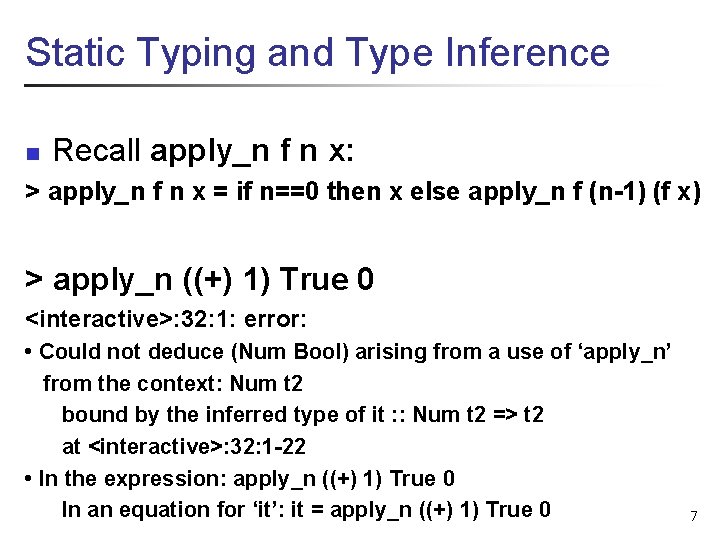 Static Typing and Type Inference n Recall apply_n f n x: > apply_n f
