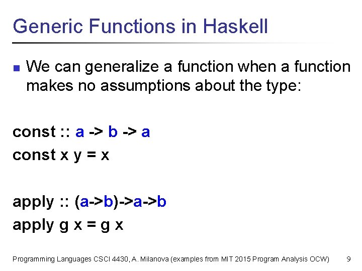 Generic Functions in Haskell n We can generalize a function when a function makes