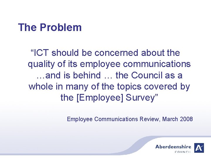 The Problem “ICT should be concerned about the quality of its employee communications …and