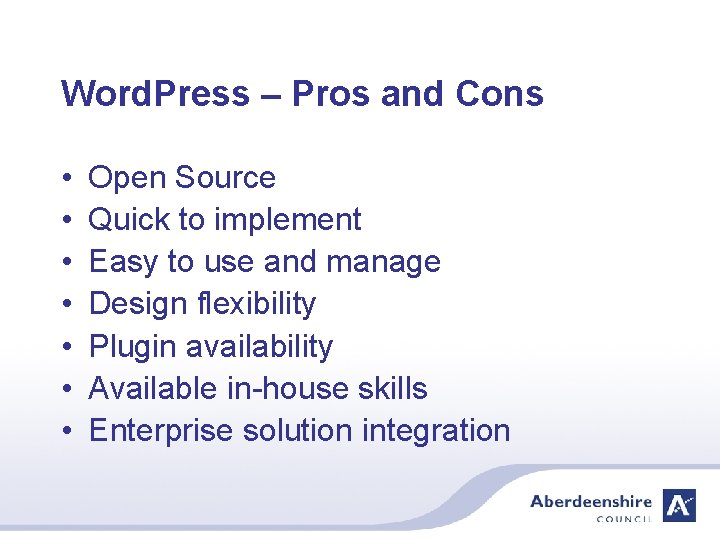 Word. Press – Pros and Cons • • Open Source Quick to implement Easy