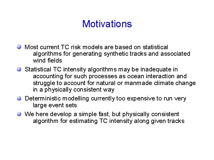 Motivations Most current TC risk models are based on statistical algorithms for generating synthetic Motivations Most current TC risk models are based on statistical algorithms for generating synthetic