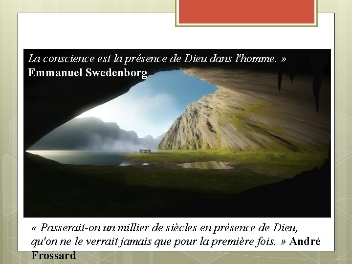 La conscience est la présence de Dieu dans l'homme. » Emmanuel Swedenborg « Passerait-on