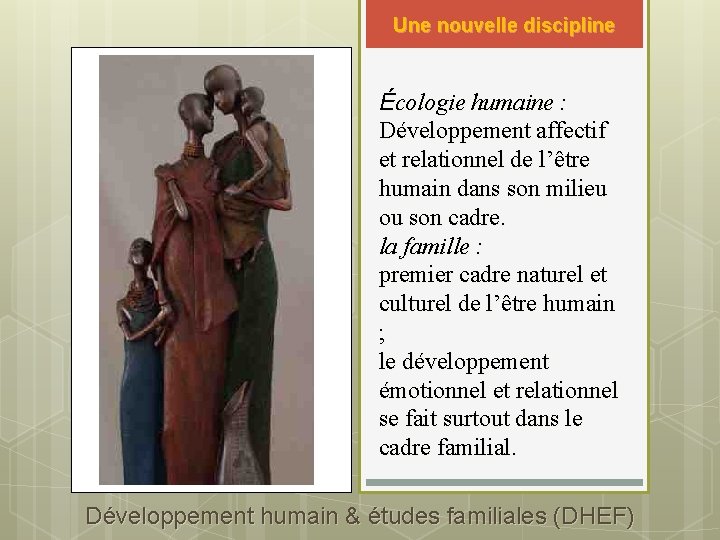 Une nouvelle discipline Écologie humaine : Développement affectif et relationnel de l’être humain dans