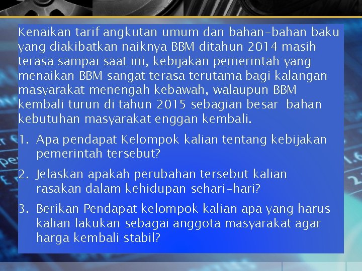 Kenaikan tarif angkutan umum dan bahan-bahan baku yang diakibatkan naiknya BBM ditahun 2014 masih