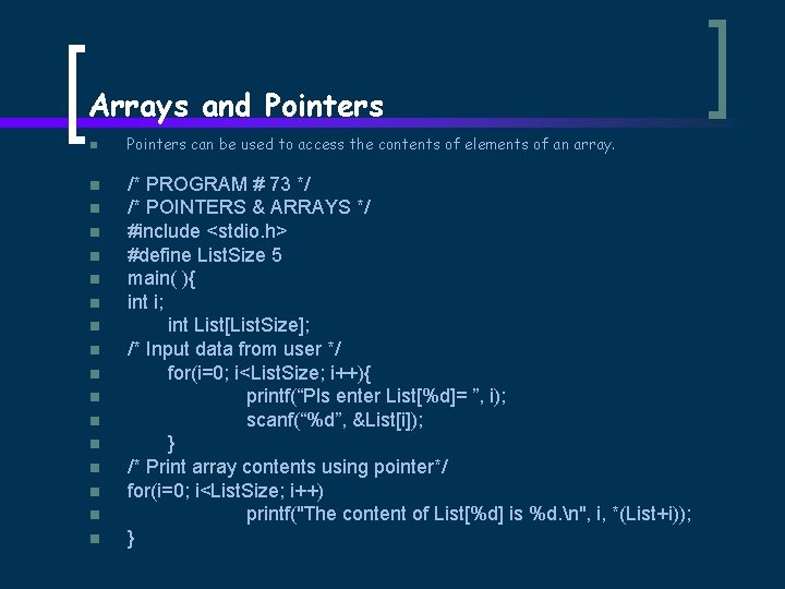 Arrays and Pointers n n n n n Pointers can be used to access