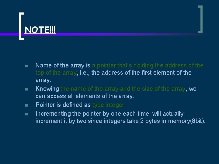 NOTE!!! n n Name of the array is a pointer that’s holding the address