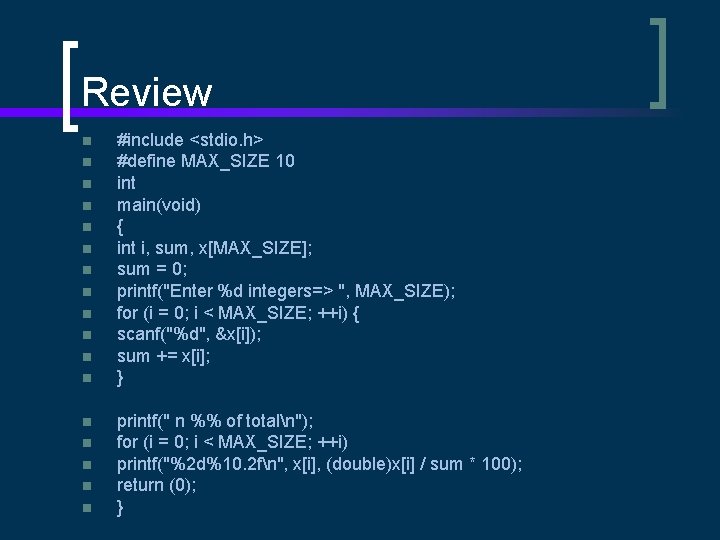 Review n n n n n #include <stdio. h> #define MAX_SIZE 10 int main(void)