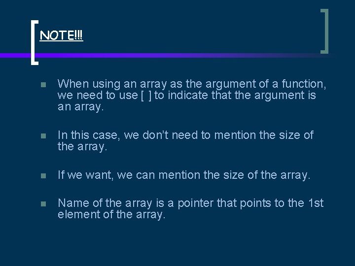 NOTE!!! n When using an array as the argument of a function, we need