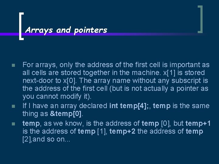 Arrays and pointers n n n For arrays, only the address of the first