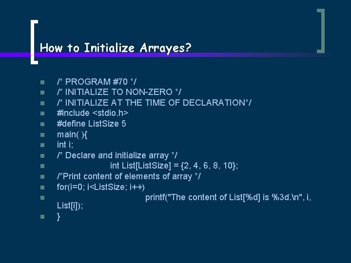 How to Initialize Arrayes? n n n n /* PROGRAM #70 */ /* INITIALIZE