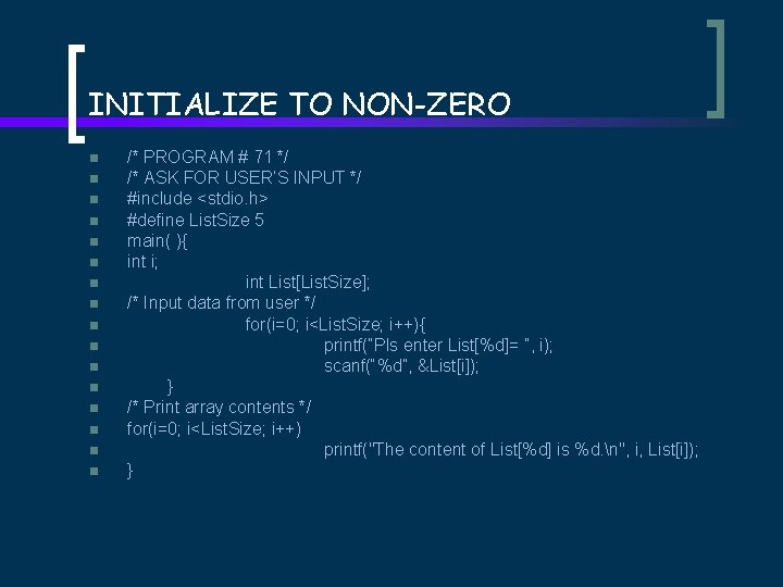 INITIALIZE TO NON-ZERO n n n n /* PROGRAM # 71 */ /* ASK