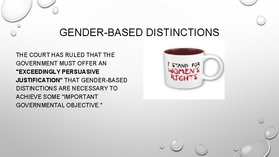 GENDER-BASED DISTINCTIONS THE COURT HAS RULED THAT THE GOVERNMENT MUST OFFER AN "EXCEEDINGLY PERSUASIVE