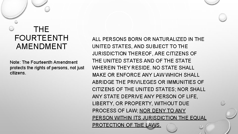 THE FOURTEENTH AMENDMENT Note: The Fourteenth Amendment protects the rights of persons, not just