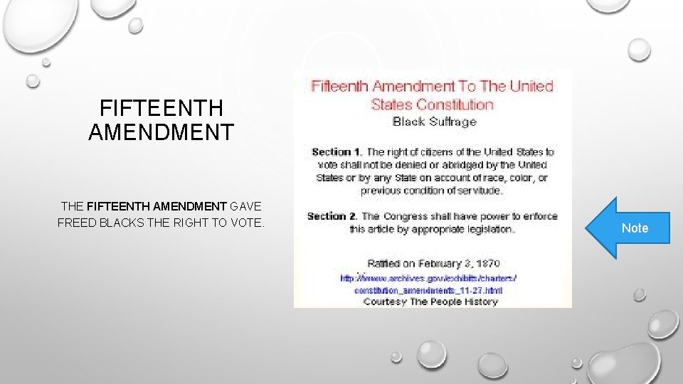 FIFTEENTH AMENDMENT THE FIFTEENTH AMENDMENT GAVE FREED BLACKS THE RIGHT TO VOTE. Note 