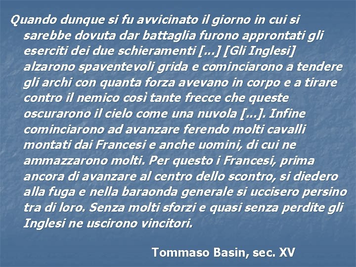 Quando dunque si fu avvicinato il giorno in cui si sarebbe dovuta dar battaglia Quando dunque si fu avvicinato il giorno in cui si sarebbe dovuta dar battaglia