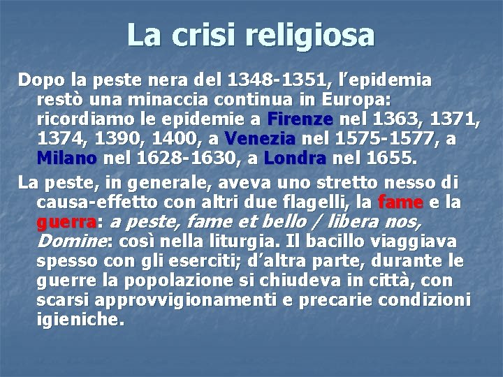 La crisi religiosa Dopo la peste nera del 1348 -1351, l’epidemia restò una minaccia La crisi religiosa Dopo la peste nera del 1348 -1351, l’epidemia restò una minaccia