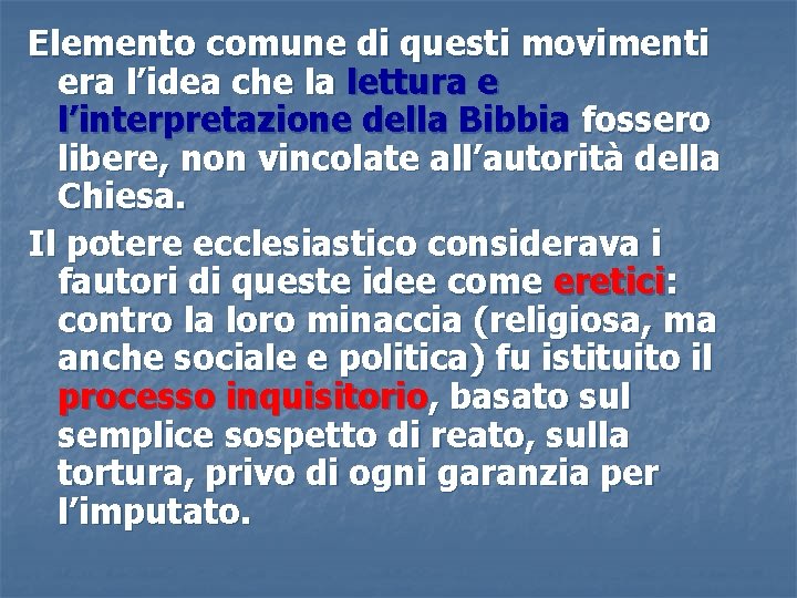 Elemento comune di questi movimenti era l’idea che la lettura e l’interpretazione della Bibbia Elemento comune di questi movimenti era l’idea che la lettura e l’interpretazione della Bibbia