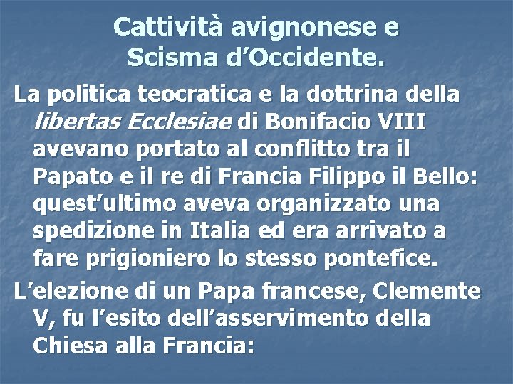 Cattività avignonese e Scisma d’Occidente. La politica teocratica e la dottrina della libertas Ecclesiae Cattività avignonese e Scisma d’Occidente. La politica teocratica e la dottrina della libertas Ecclesiae
