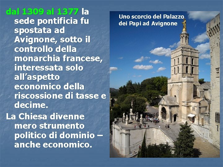 dal 1309 al 1377 la sede pontificia fu spostata ad Avignone, sotto il controllo dal 1309 al 1377 la sede pontificia fu spostata ad Avignone, sotto il controllo