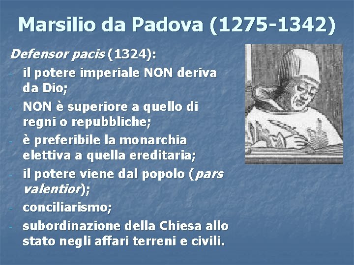 Marsilio da Padova (1275 -1342) Defensor pacis (1324): - - - il potere imperiale Marsilio da Padova (1275 -1342) Defensor pacis (1324): - - - il potere imperiale