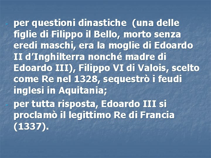 - - per questioni dinastiche (una delle figlie di Filippo il Bello, morto senza - - per questioni dinastiche (una delle figlie di Filippo il Bello, morto senza