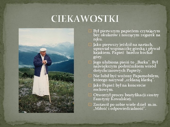 CIEKAWOSTKI � Był pierwszym papieżem czytającym � � � bez okularów i noszącym zegarek