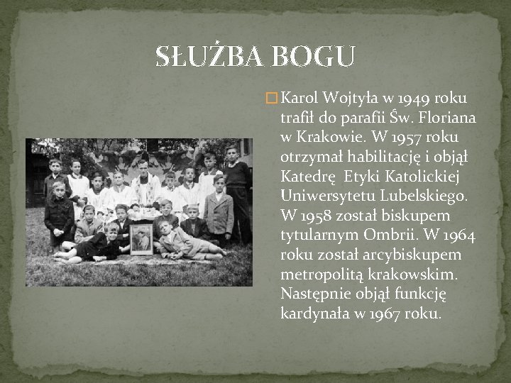 SŁUŻBA BOGU � Karol Wojtyła w 1949 roku trafił do parafii Św. Floriana w