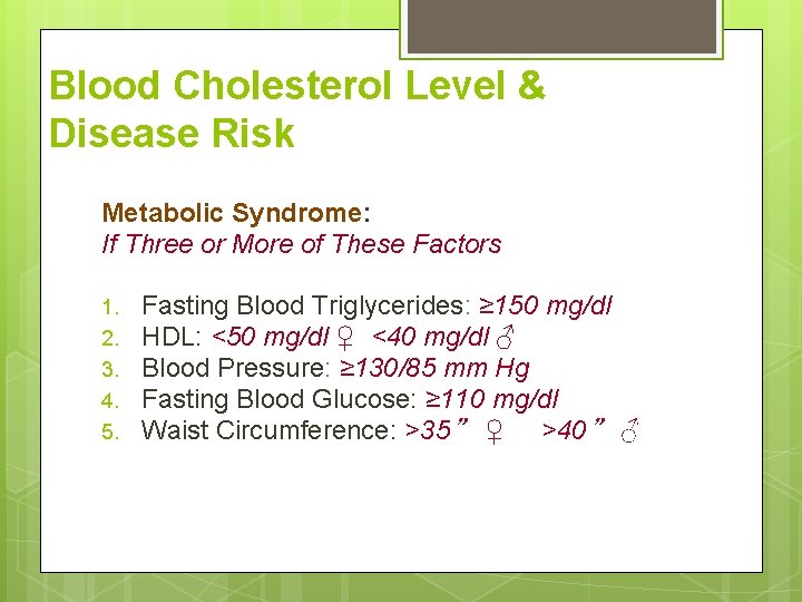 Blood Cholesterol Level & Disease Risk Metabolic Syndrome: If Three or More of These Blood Cholesterol Level & Disease Risk Metabolic Syndrome: If Three or More of These