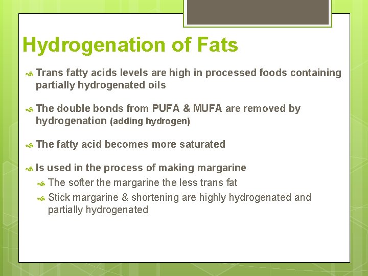 Hydrogenation of Fats Trans fatty acids levels are high in processed foods containing partially Hydrogenation of Fats Trans fatty acids levels are high in processed foods containing partially
