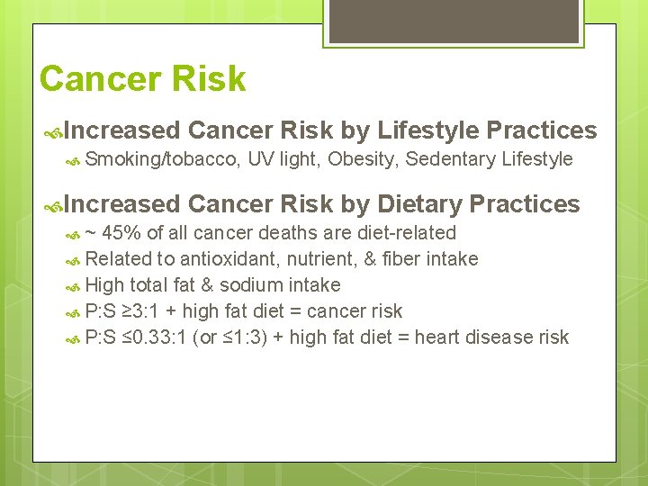 Cancer Risk Increased Cancer Risk by Lifestyle Practices Smoking/tobacco, UV light, Obesity, Sedentary Lifestyle Cancer Risk Increased Cancer Risk by Lifestyle Practices Smoking/tobacco, UV light, Obesity, Sedentary Lifestyle