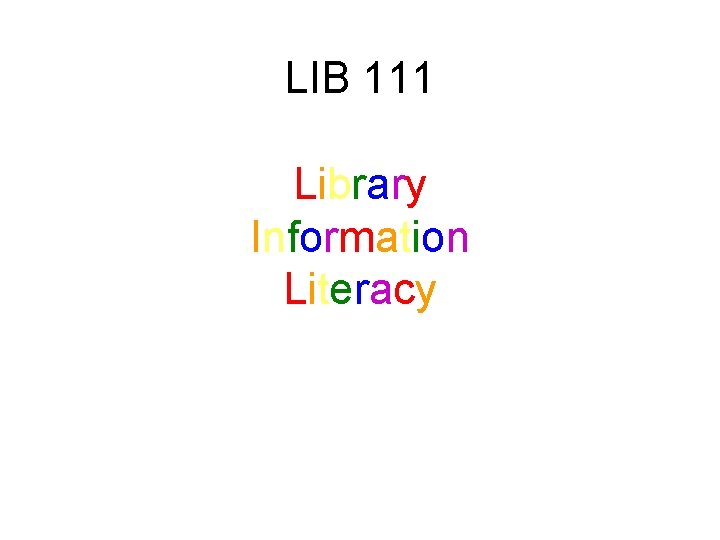 LIB 111 Library Information Literacy 