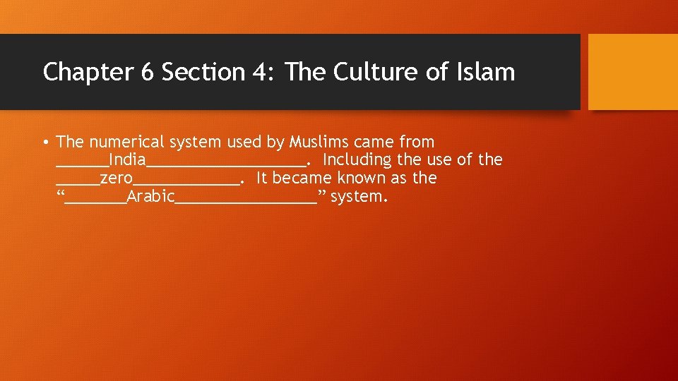 Chapter 6 Section 4: The Culture of Islam • The numerical system used by Chapter 6 Section 4: The Culture of Islam • The numerical system used by