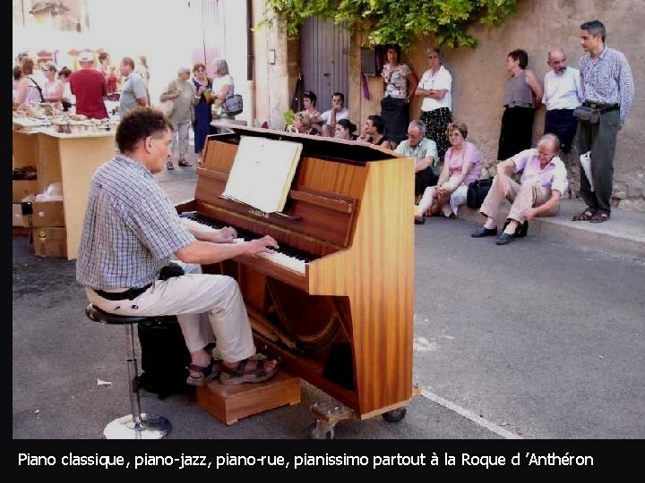 Piano classique, piano-jazz, piano-rue, pianissimo partout à la Roque d ’Anthéron 