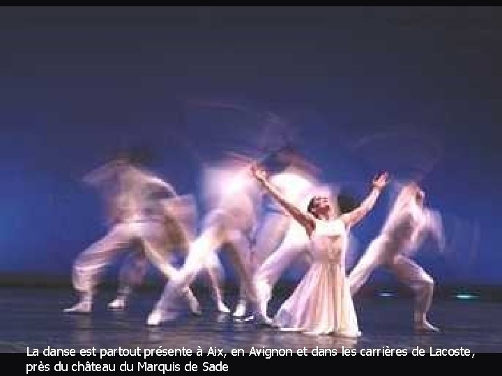 La danse est partout présente à Aix, en Avignon et dans les carrières de