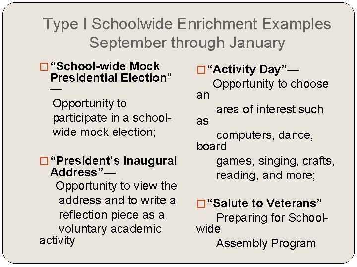 Type I Schoolwide Enrichment Examples September through January � “School-wide Mock Presidential Election” — Type I Schoolwide Enrichment Examples September through January � “School-wide Mock Presidential Election” —