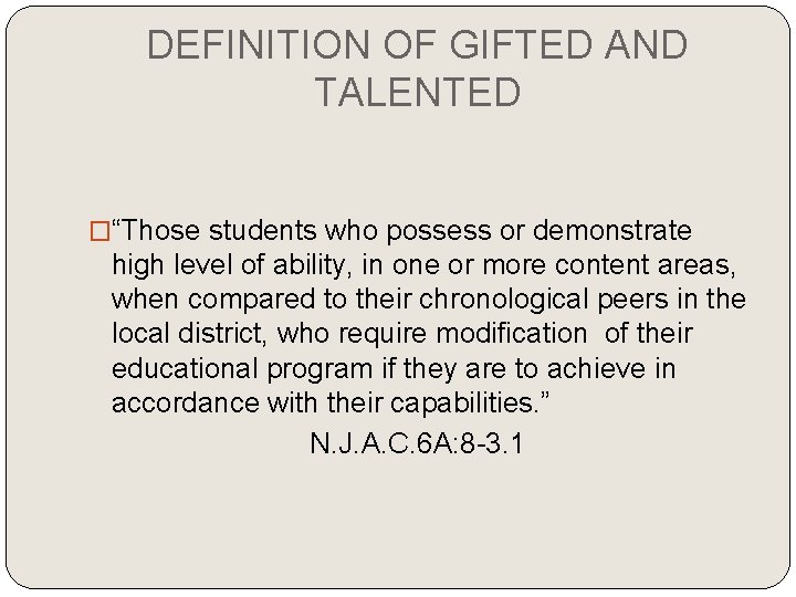 DEFINITION OF GIFTED AND TALENTED �“Those students who possess or demonstrate high level of DEFINITION OF GIFTED AND TALENTED �“Those students who possess or demonstrate high level of
