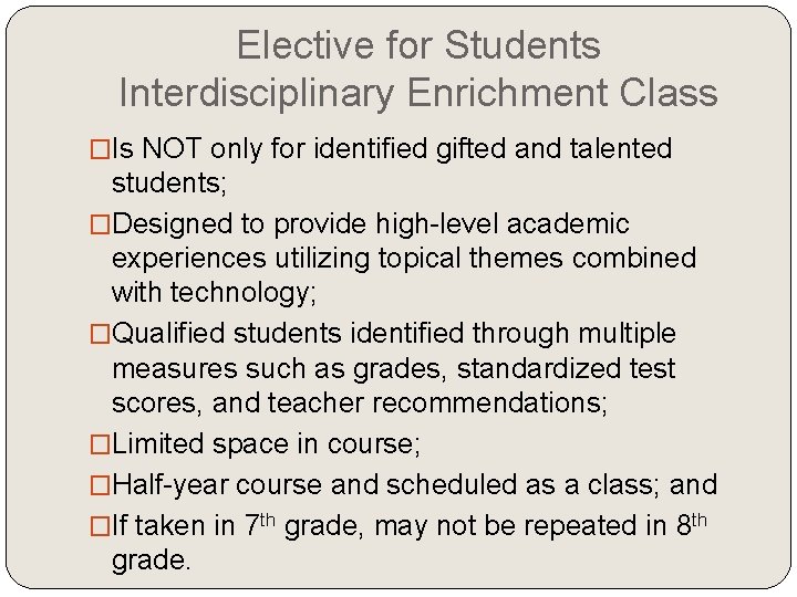 Elective for Students Interdisciplinary Enrichment Class �Is NOT only for identified gifted and talented Elective for Students Interdisciplinary Enrichment Class �Is NOT only for identified gifted and talented