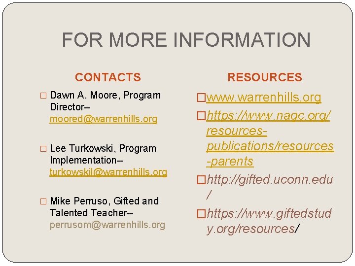 FOR MORE INFORMATION CONTACTS � Dawn A. Moore, Program Director-moored@warrenhills. org � Lee Turkowski, FOR MORE INFORMATION CONTACTS � Dawn A. Moore, Program Director-moored@warrenhills. org � Lee Turkowski,