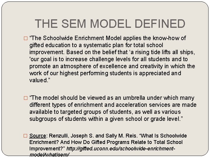 THE SEM MODEL DEFINED � “The Schoolwide Enrichment Model applies the know-how of gifted THE SEM MODEL DEFINED � “The Schoolwide Enrichment Model applies the know-how of gifted