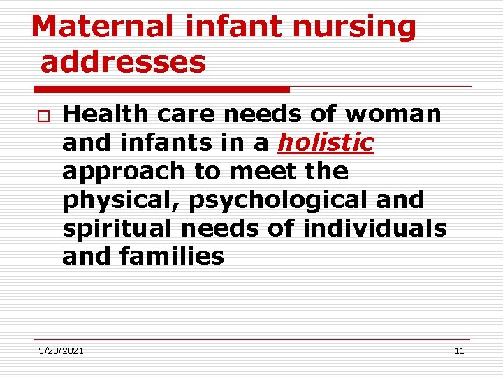 Maternal infant nursing addresses o Health care needs of woman and infants in a