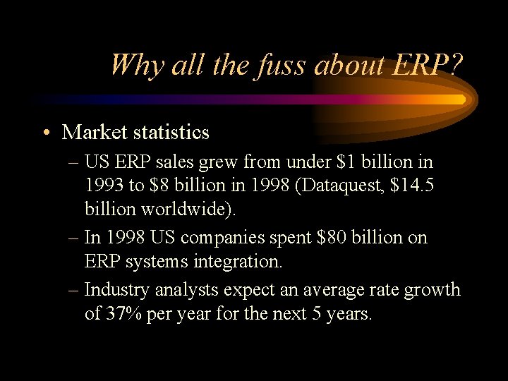 Why all the fuss about ERP? • Market statistics – US ERP sales grew
