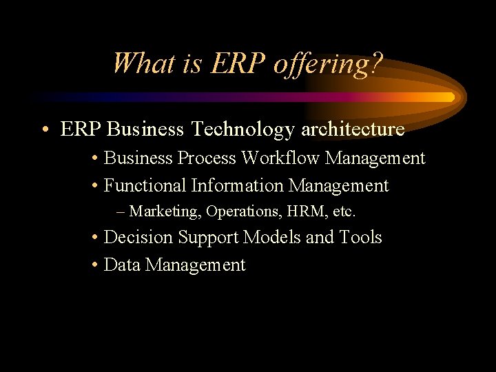 What is ERP offering? • ERP Business Technology architecture • Business Process Workflow Management