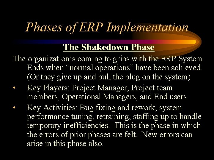 Phases of ERP Implementation The Shakedown Phase The organization’s coming to grips with the