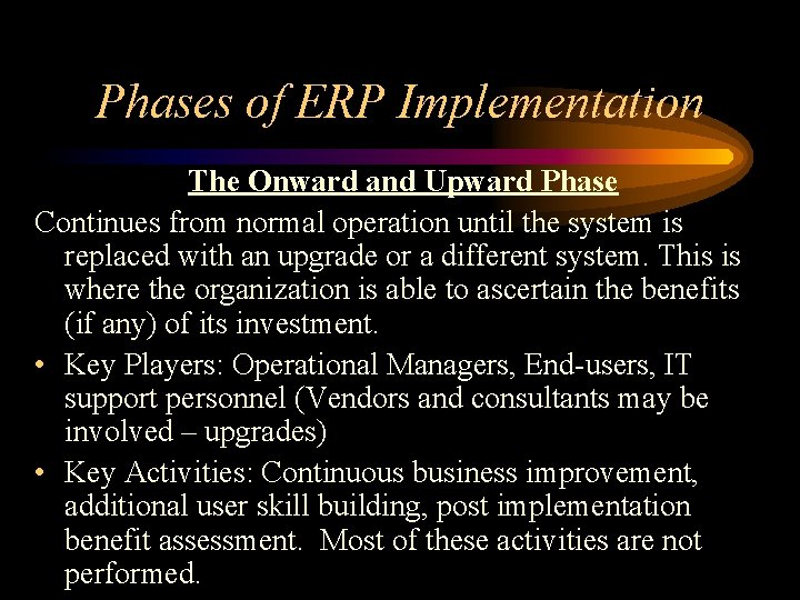 Phases of ERP Implementation The Onward and Upward Phase Continues from normal operation until