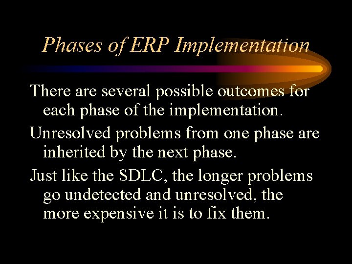 Phases of ERP Implementation There are several possible outcomes for each phase of the